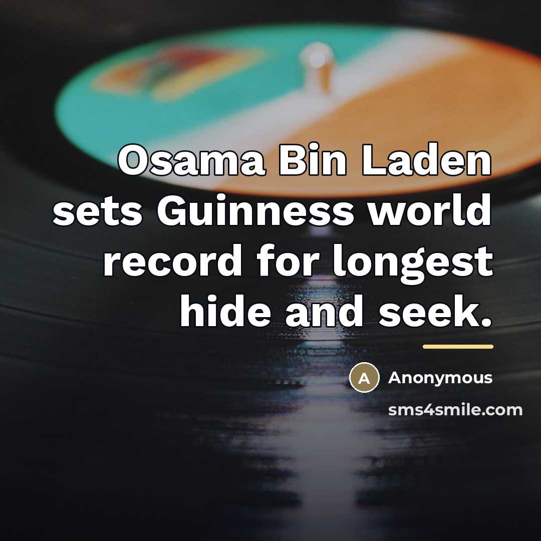 “Osama Bin Laden sets Guinness world record for longest hide…” quote by Anonymous