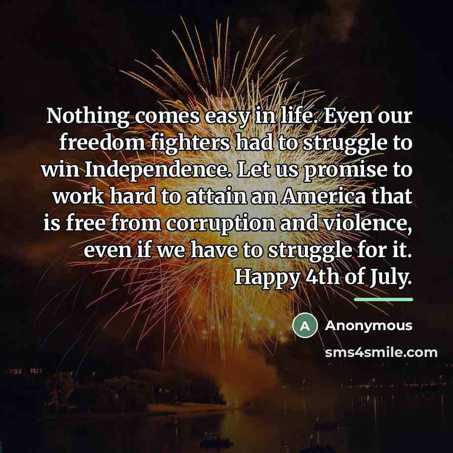 “Nothing comes easy in life. Even our freedom fighters had…” quote by Anonymous