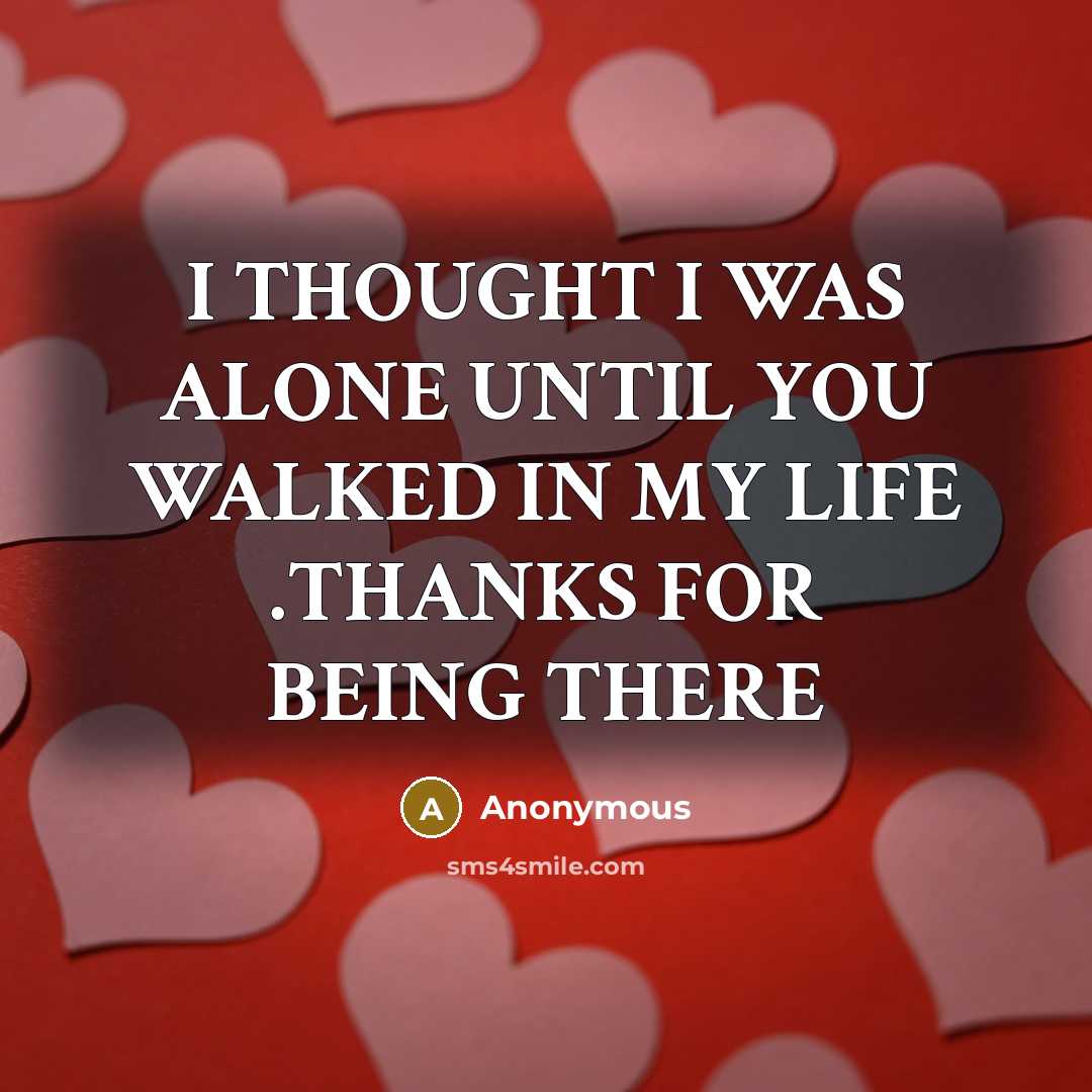 “I THOUGHT I WAS ALONE UNTIL YOU WALKED IN MY…” quote by Anonymous