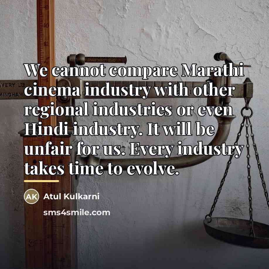 “We cannot compare Marathi cinema industry with other regional industries…” quote by Atul Kulkarni