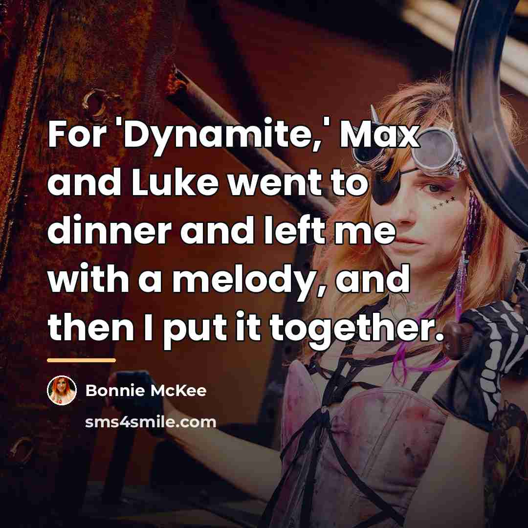 “For 'Dynamite,' Max and Luke went to dinner and left…” quote by Bonnie McKee