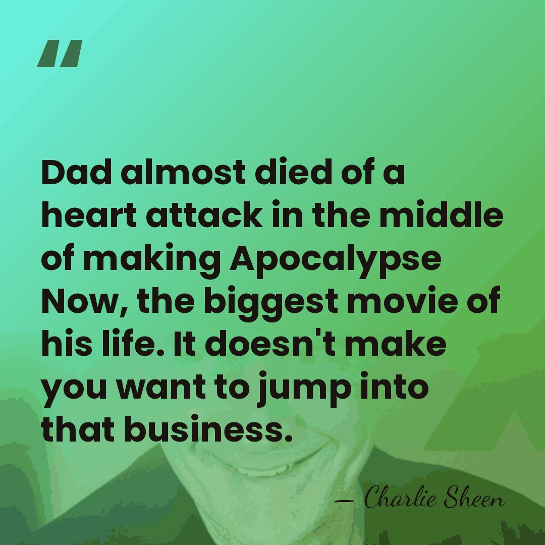 Dad almost died of a heart attack in the middle of making&hellip; - Charlie Sheen