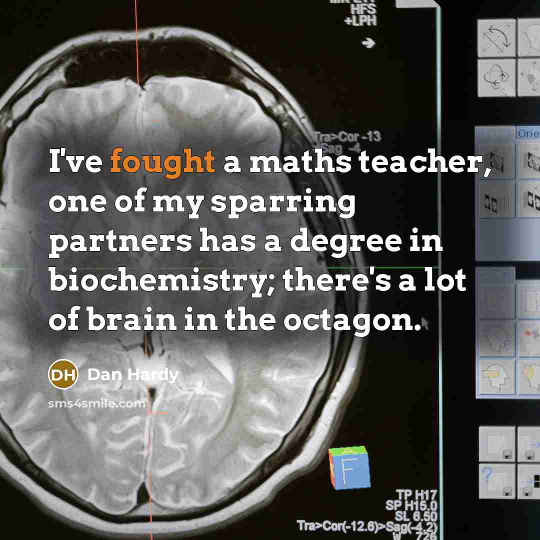 “I've fought a maths teacher, one of my sparring partners…” quote by Dan Hardy