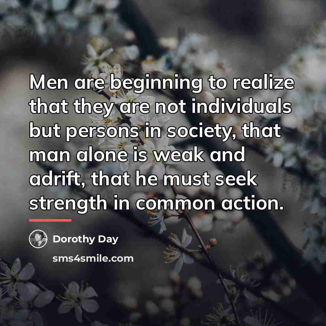 “Men are beginning to realize that they are not individuals…” quote by Dorothy Day