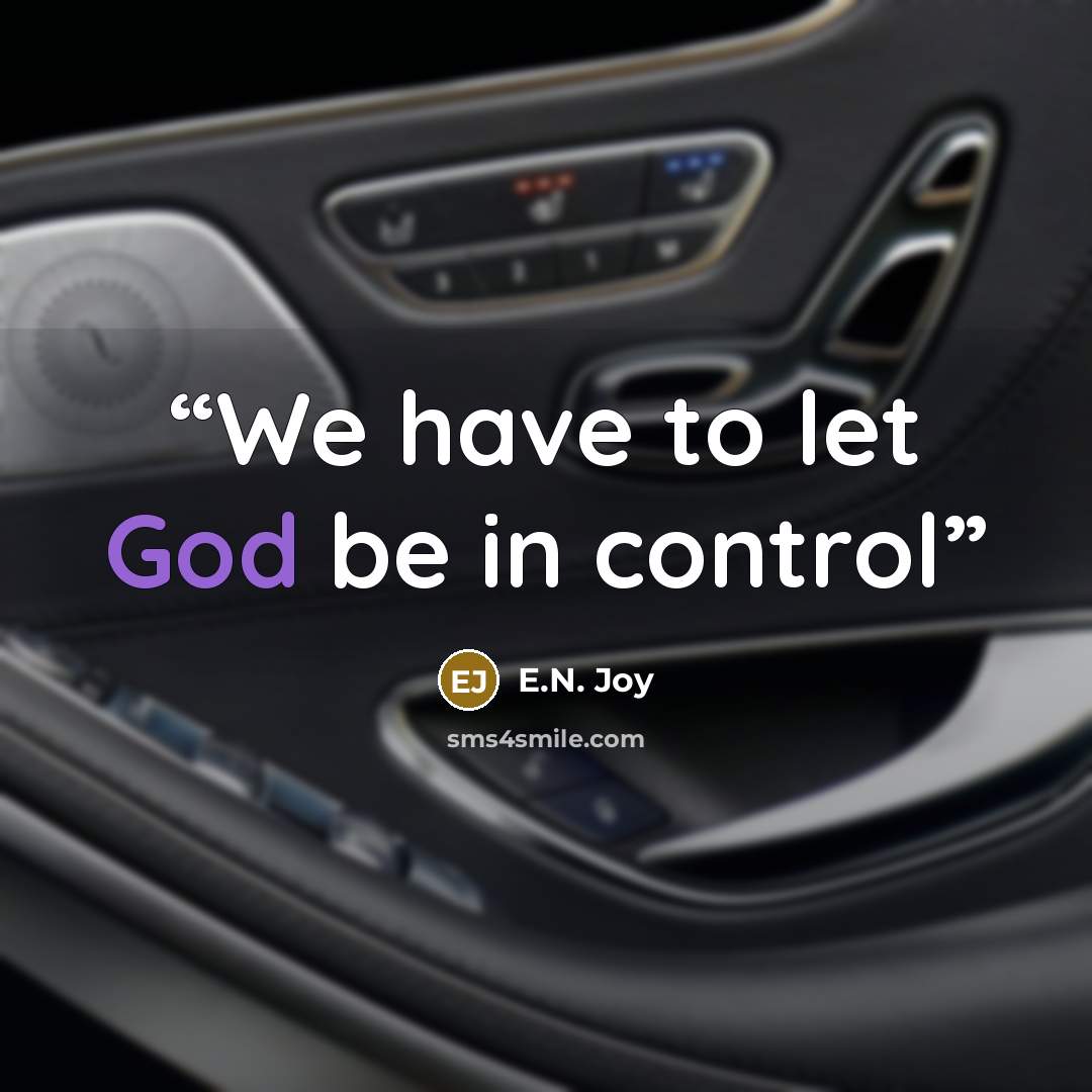 “We have to let God be in control” quote by E.N. Joy