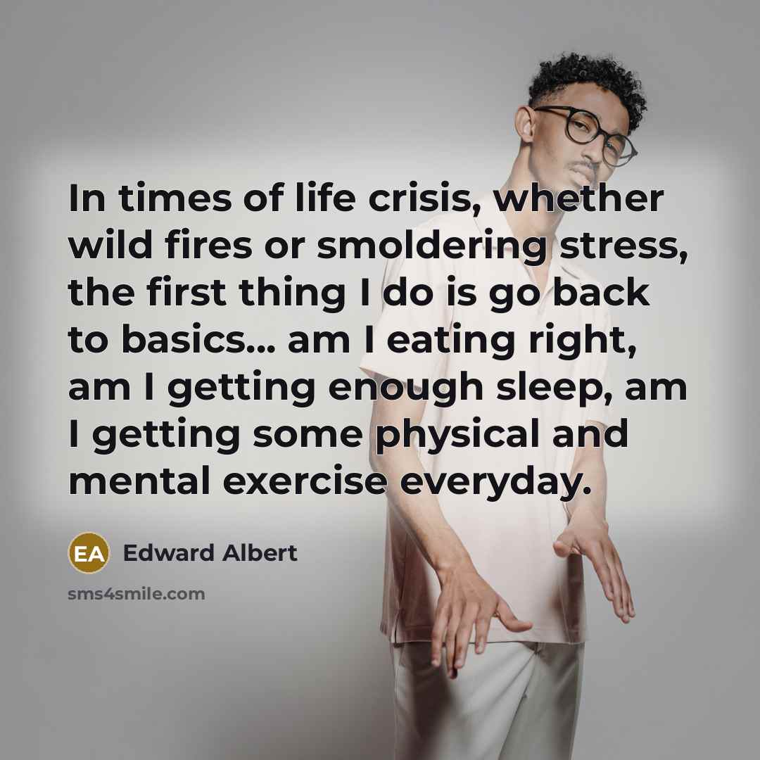 “In times of life crisis, whether wild fires or smoldering…” quote by Edward Albert