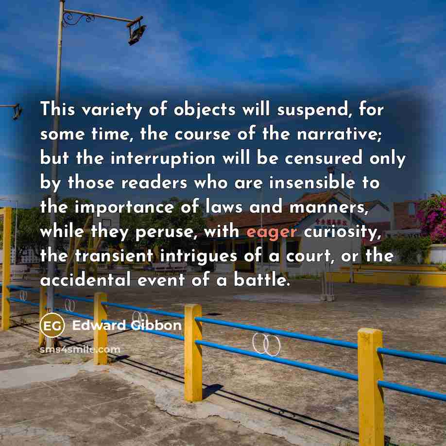 “This variety of objects will suspend, for some time, the…” quote by Edward Gibbon