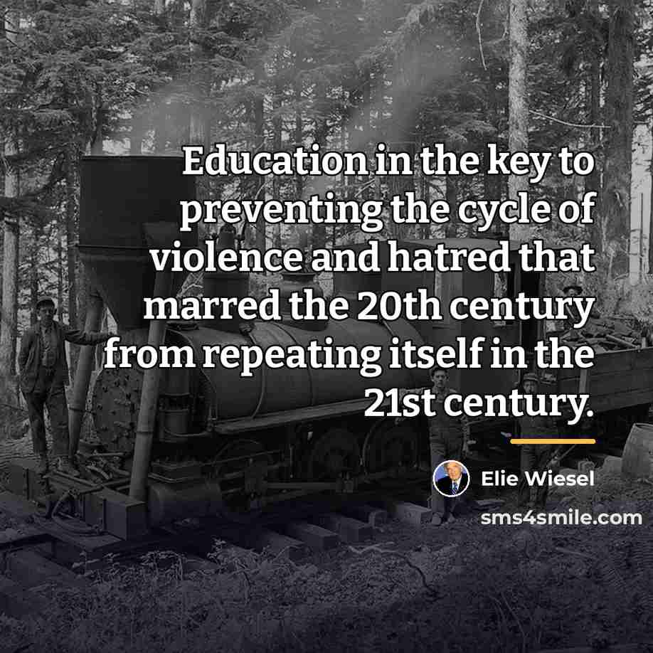 “Education in the key to preventing the cycle of violence…” quote by Elie Wiesel