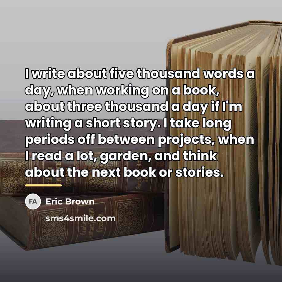“I write about five thousand words a day, when working…” quote by Eric Brown