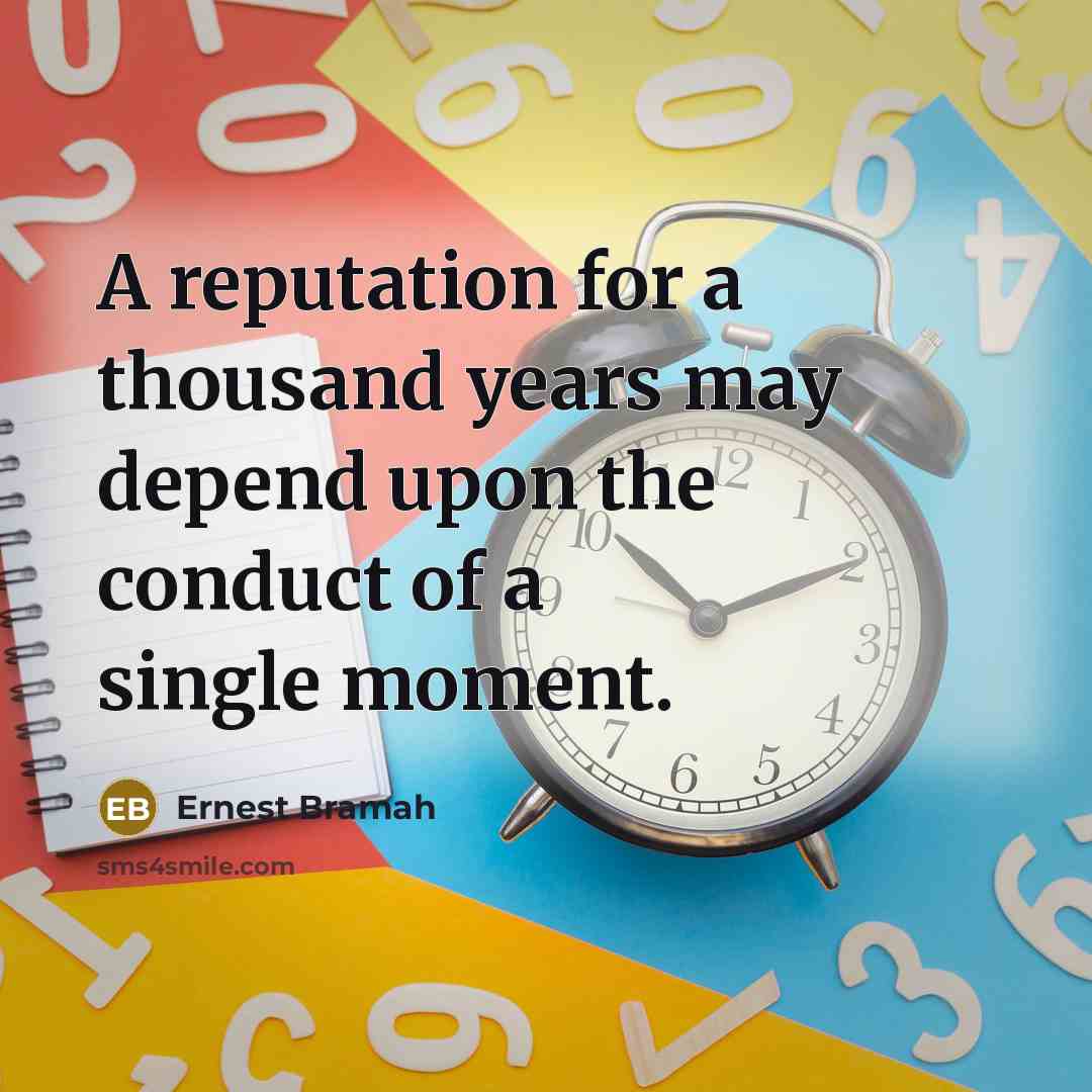 “A reputation for a thousand years may depend upon the…” quote by Ernest Bramah
