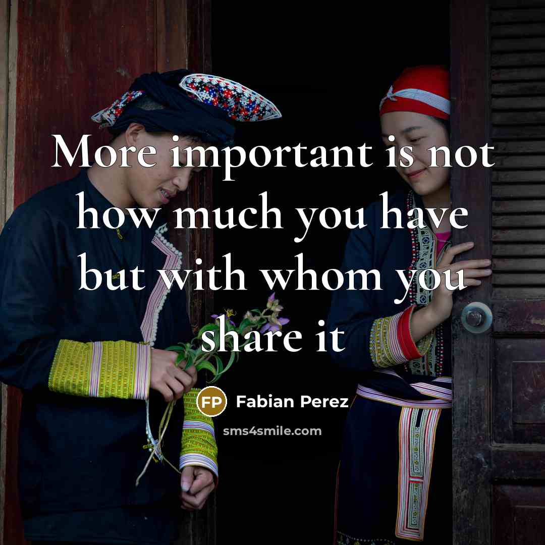 “More important is not how much you have but with…” quote by Fabian Perez
