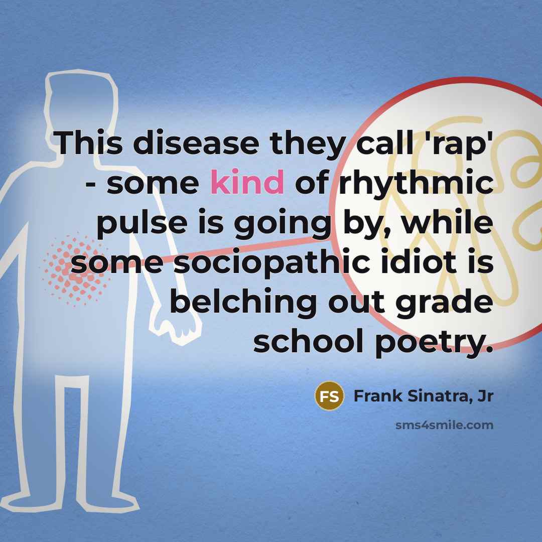 “This disease they call 'rap' - some kind of rhythmic…” quote by Frank Sinatra, Jr