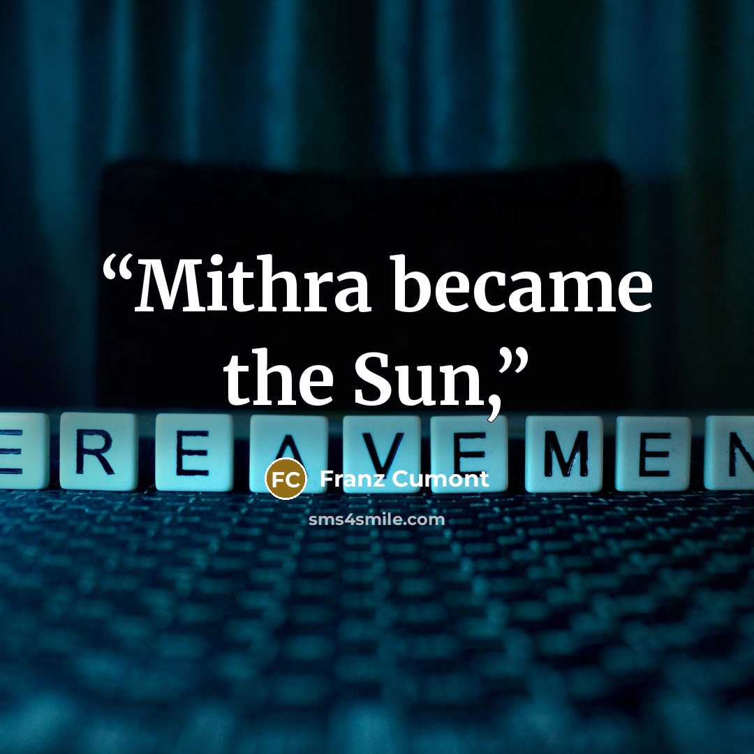 “Mithra became the Sun,” quote by Franz Cumont