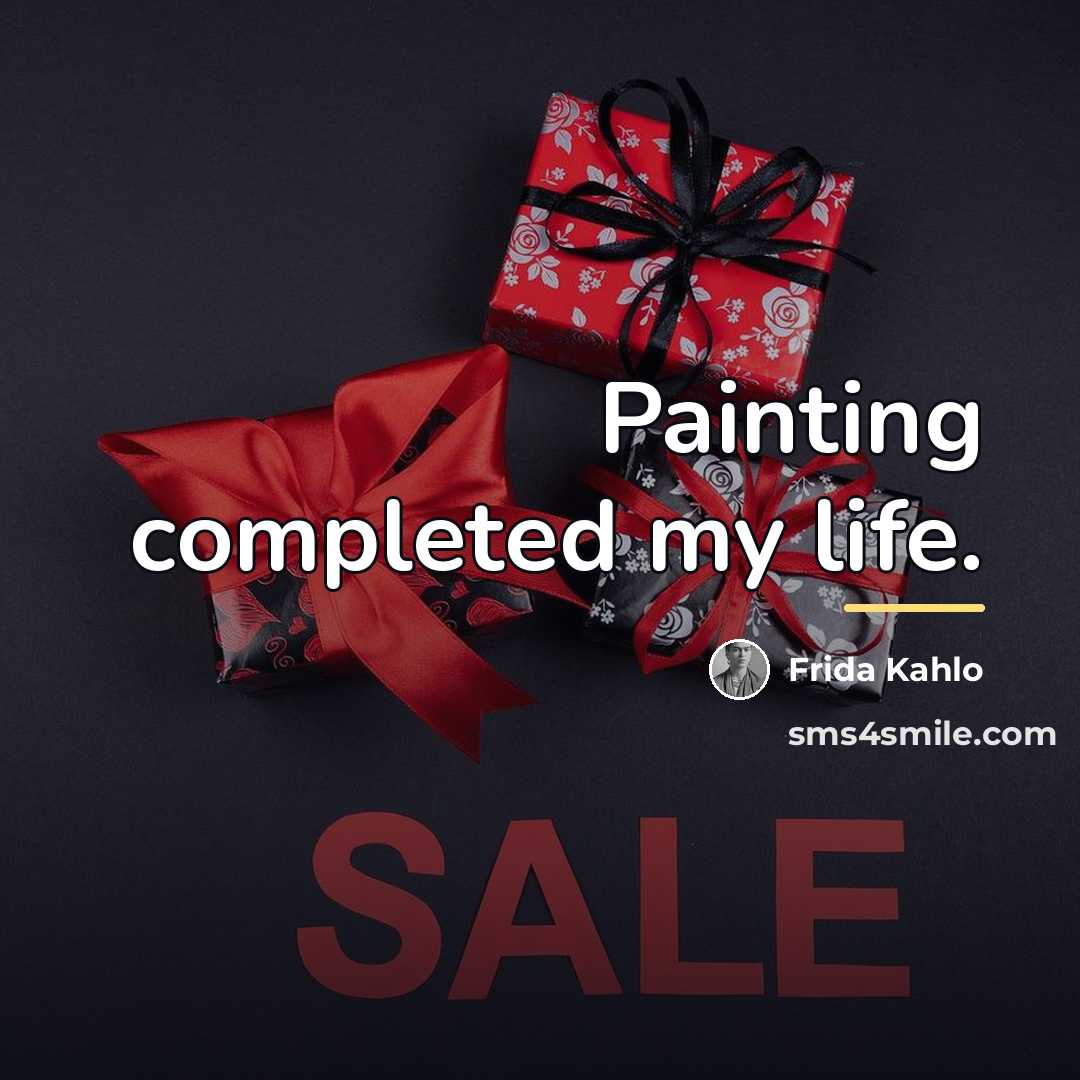 “Painting completed my life.…” quote by Frida Kahlo