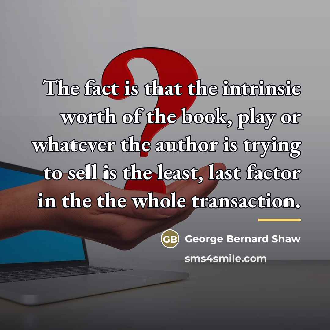 “The fact is that the intrinsic worth of the book,…” quote by George Bernard Shaw