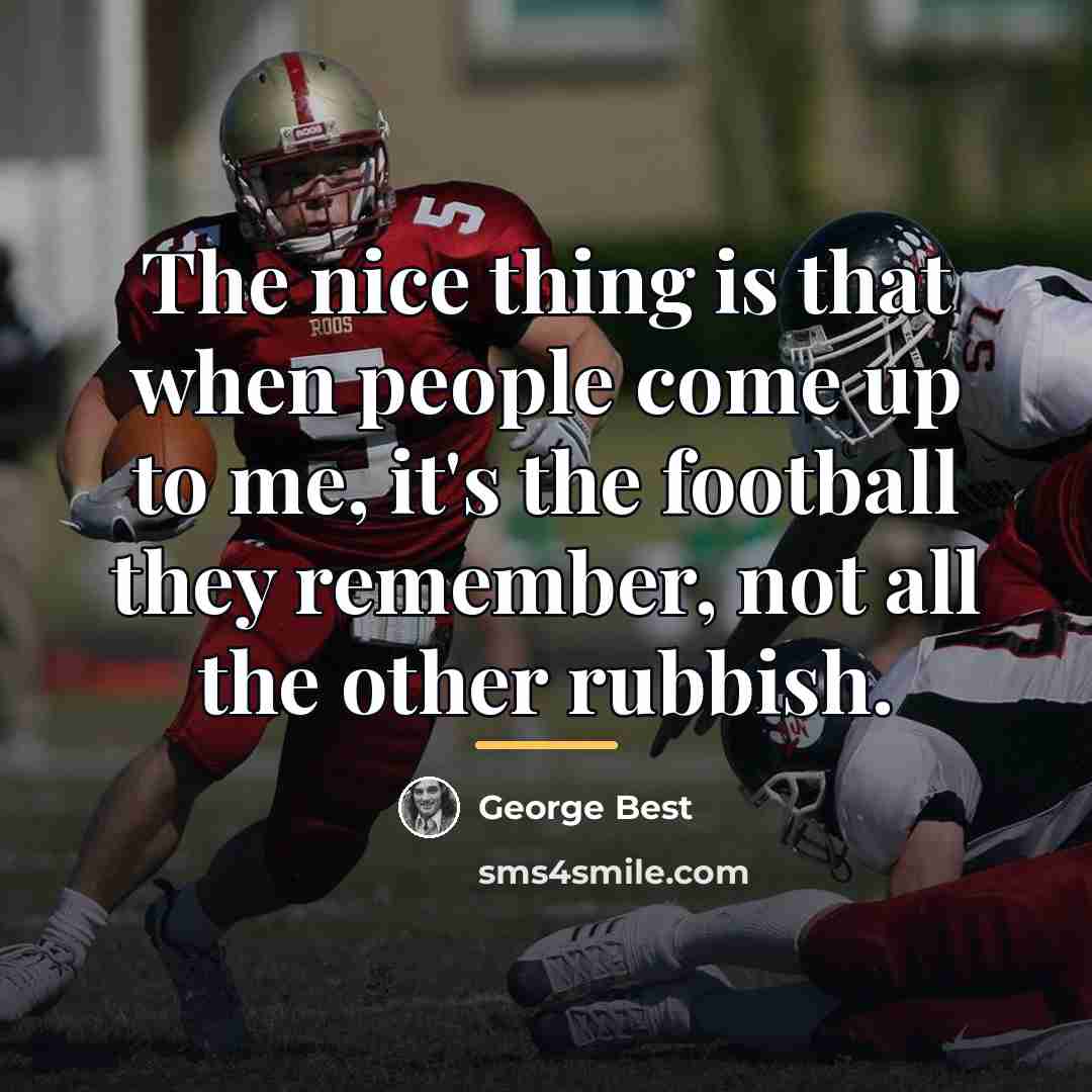 “The nice thing is that when people come up to…” quote by George Best