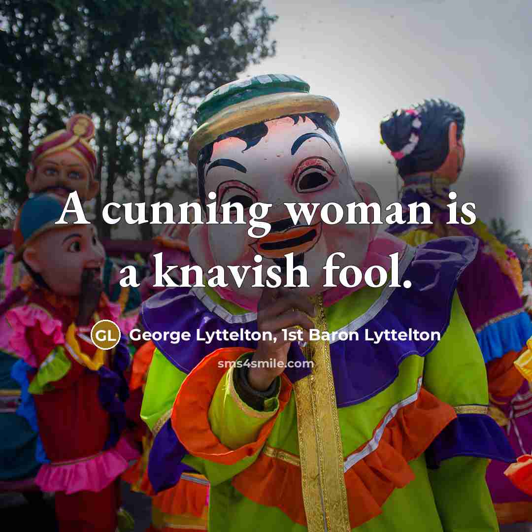 “A cunning woman is a knavish fool.…” quote by George Lyttelton, 1st Baron Lyttelton