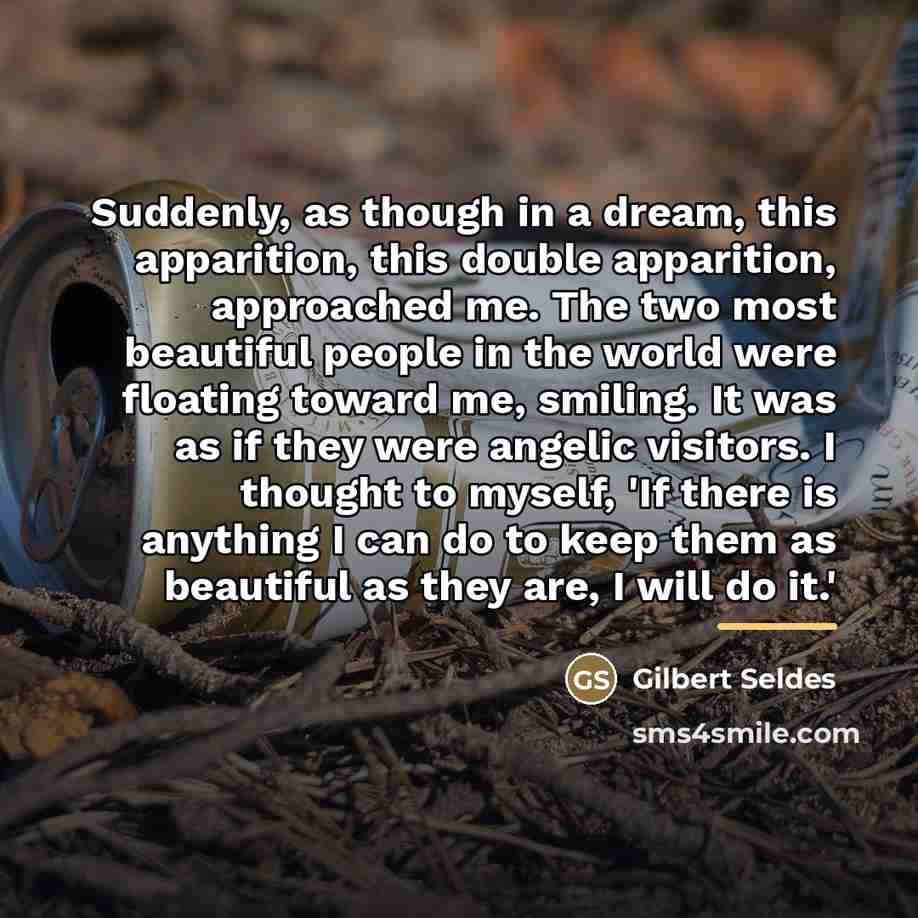 “Suddenly, as though in a dream, this apparition, this double…” quote by Gilbert Seldes