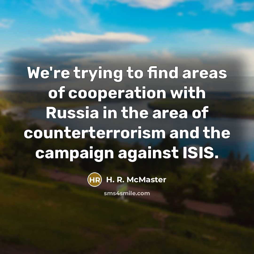 “We're trying to find areas of cooperation with Russia in…” quote by H. R. McMaster