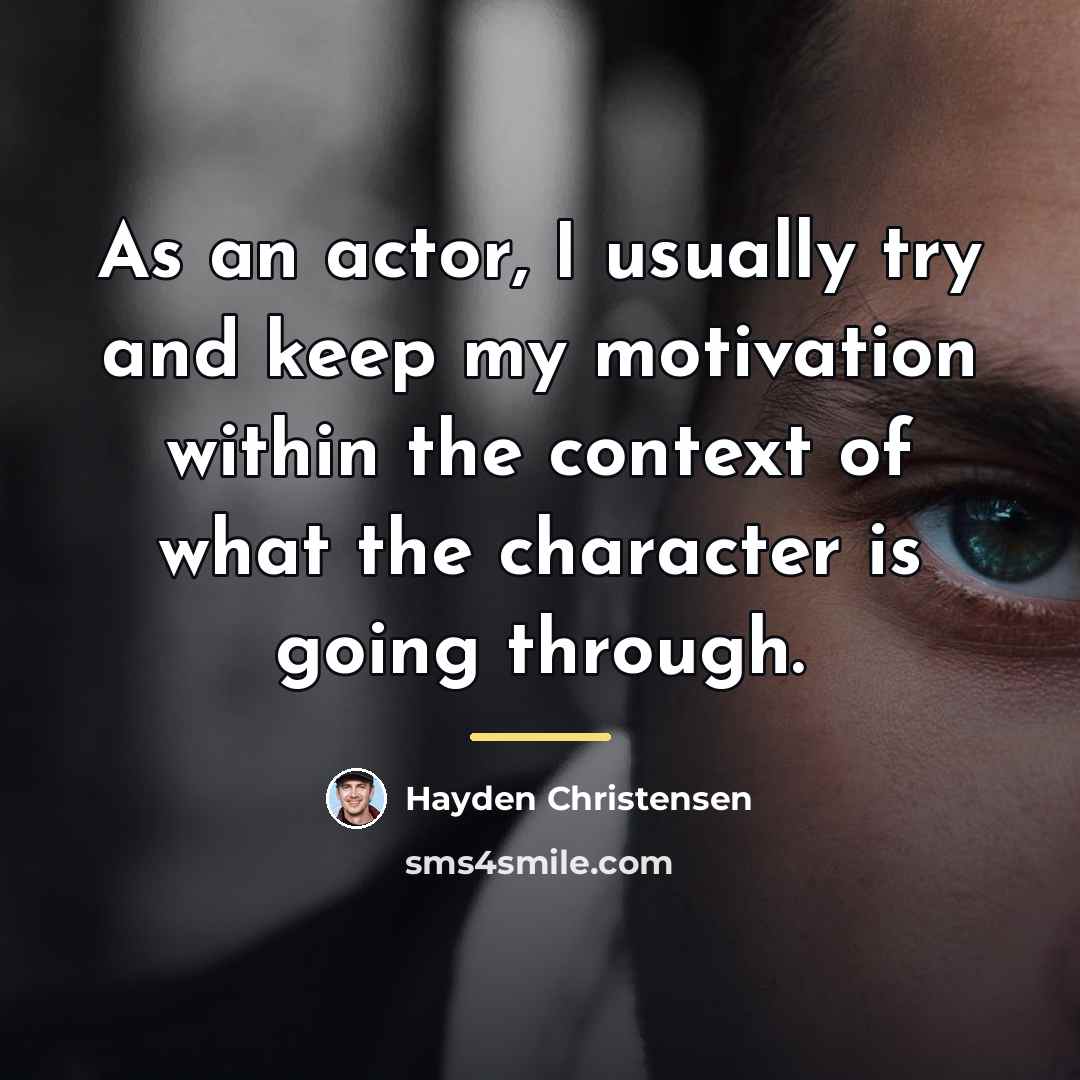 “As an actor, I usually try and keep my motivation…” quote by Hayden Christensen