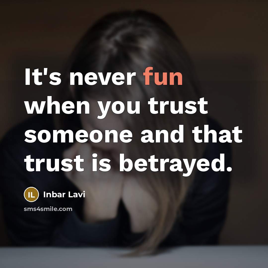 “It's never fun when you trust someone and that trust…” quote by Inbar Lavi