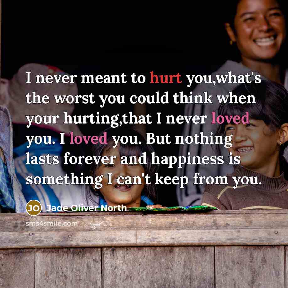 “I never meant to hurt you,what's the worst you could…” quote by Jade Oliver North
