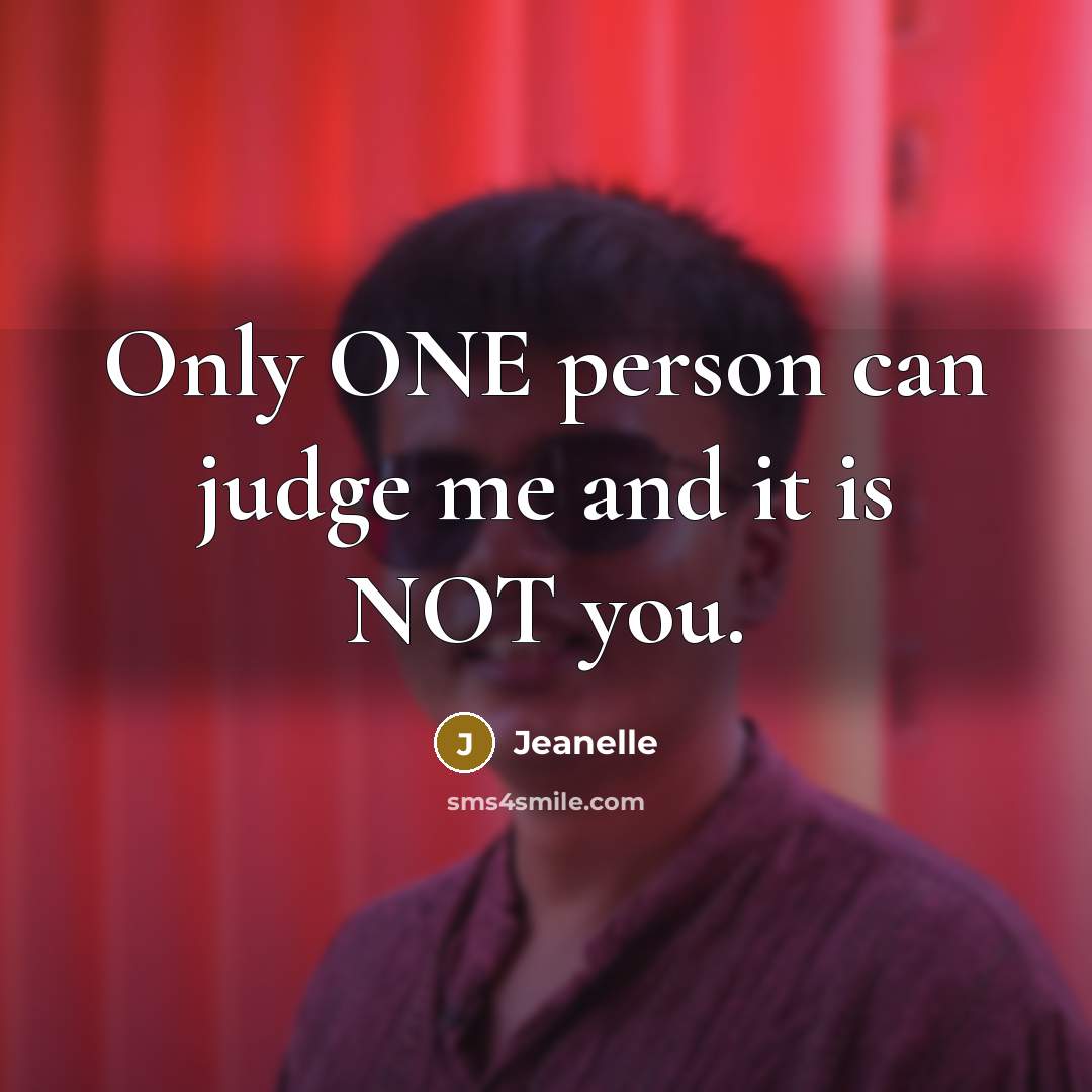 “Only ONE person can judge me and it is NOT…” quote by Jeanelle
