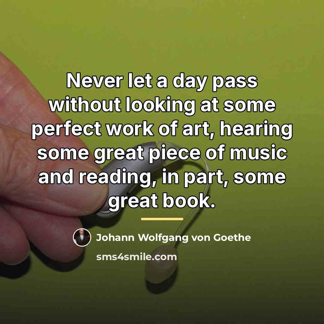 “Never let a day pass without looking at some perfect…” quote by Johann Wolfgang von Goethe