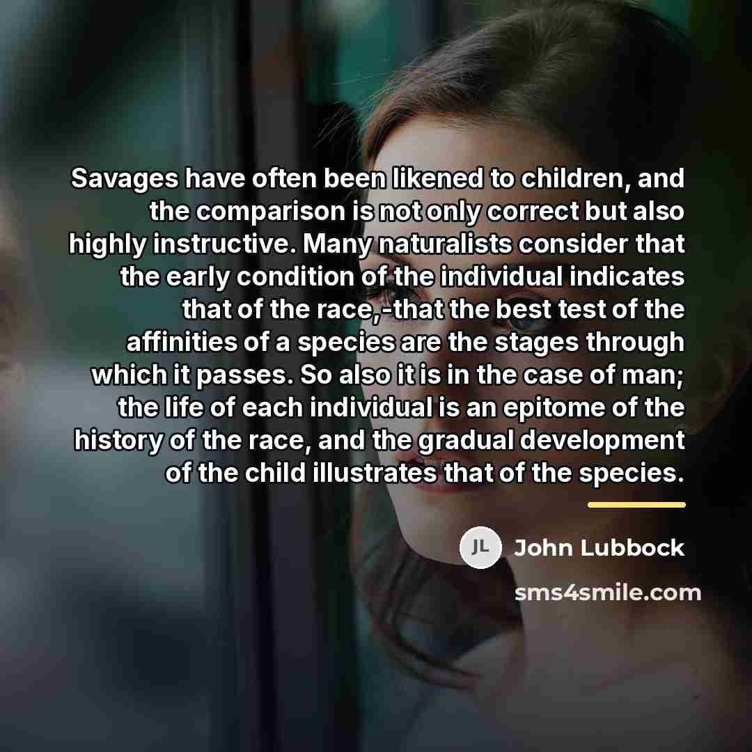 “Savages have often been likened to children, and the comparison…” quote by John Lubbock