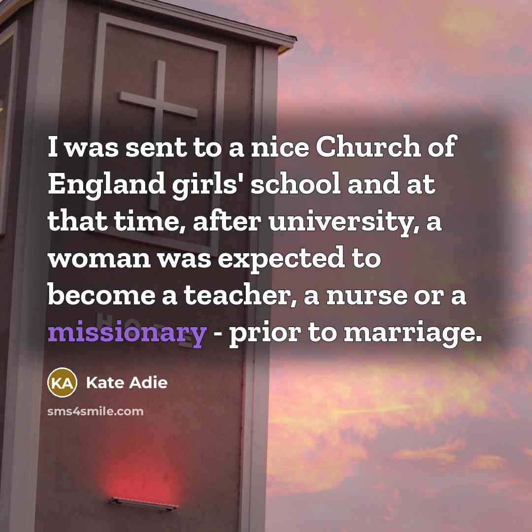 “I was sent to a nice Church of England girls'…” quote by Kate Adie