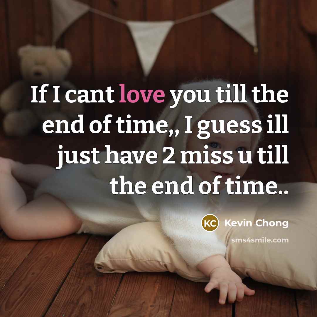 “If I cant love you till the end of time,,…” quote by Kevin Chong