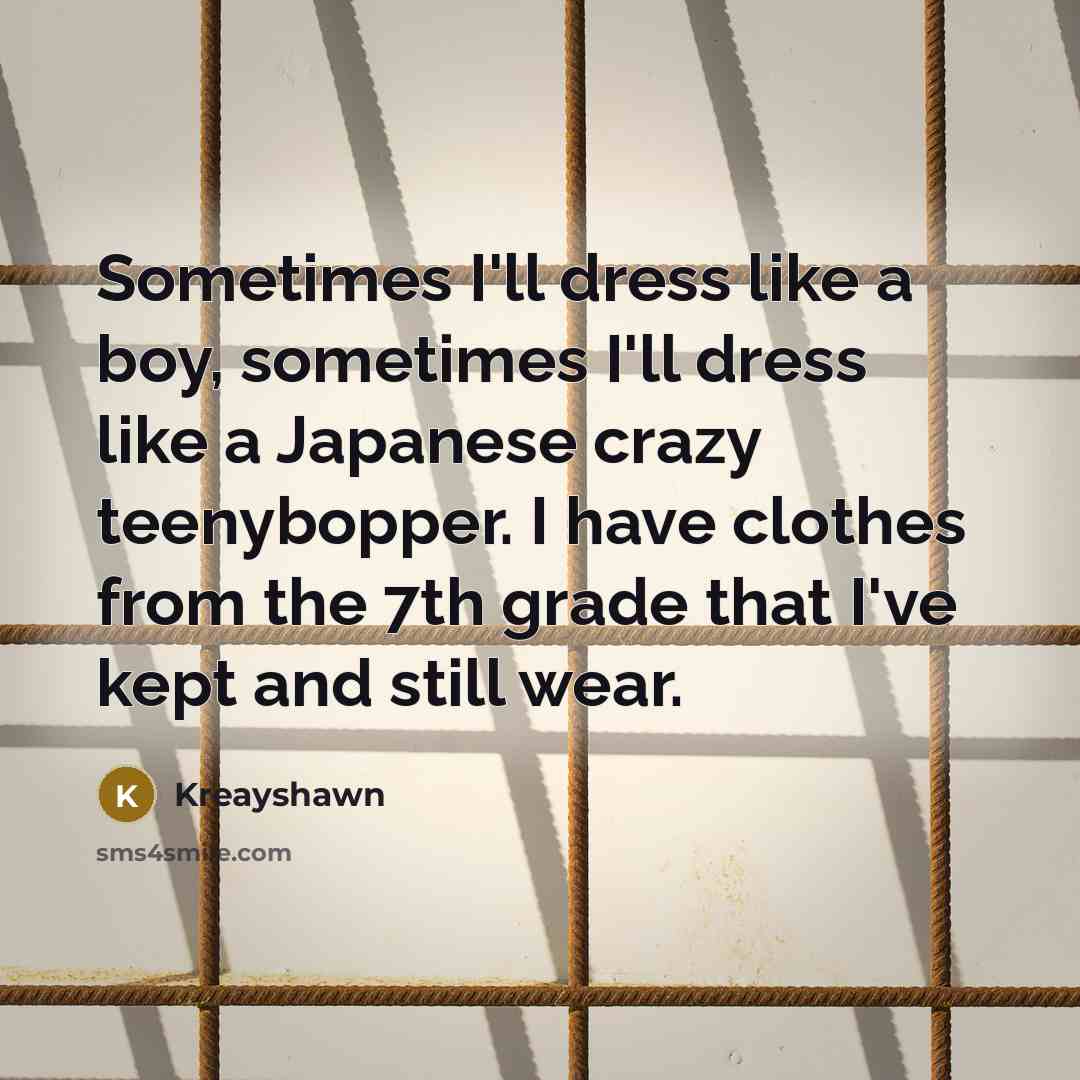 “Sometimes I'll dress like a boy, sometimes I'll dress like…” quote by Kreayshawn