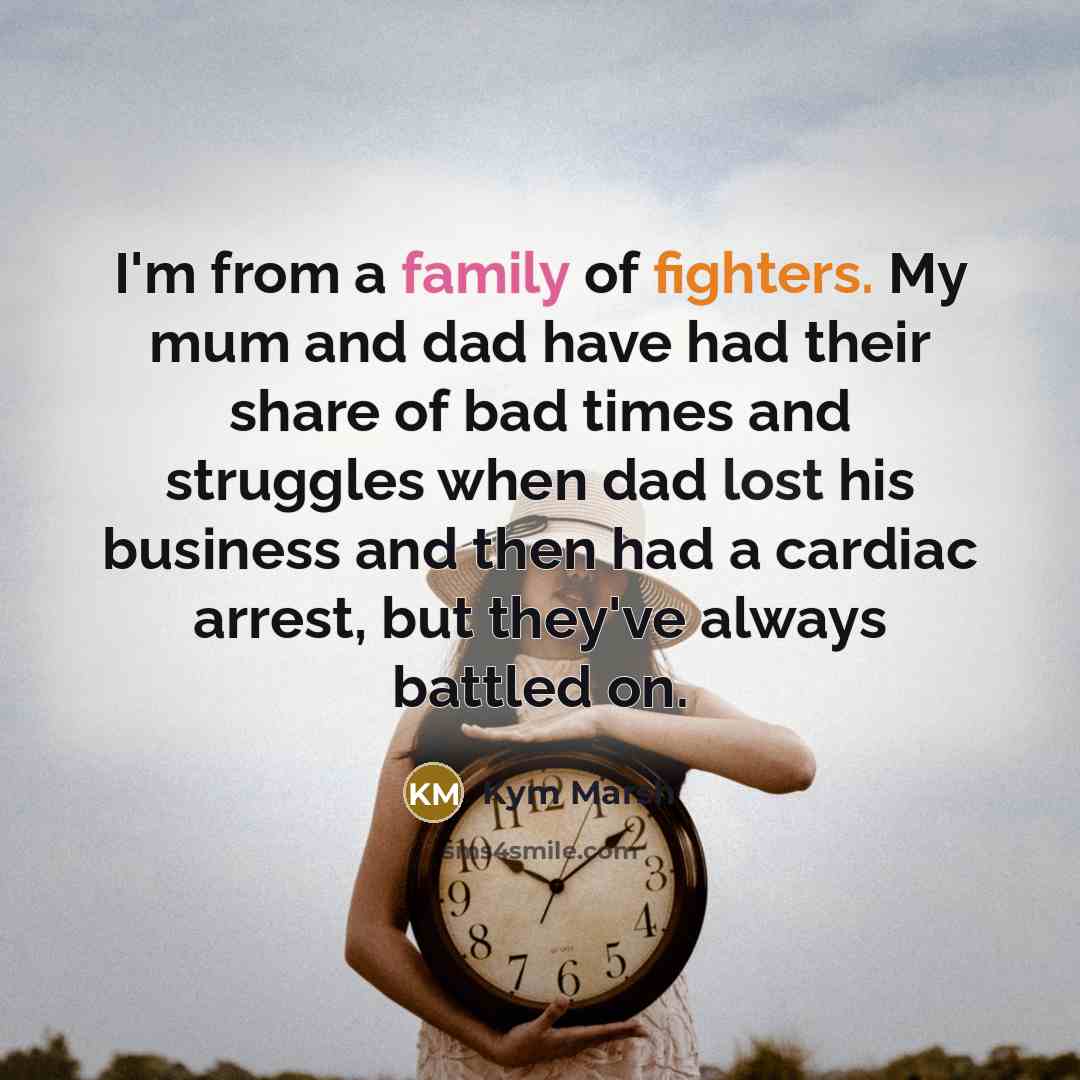“I'm from a family of fighters. My mum and dad…” quote by Kym Marsh