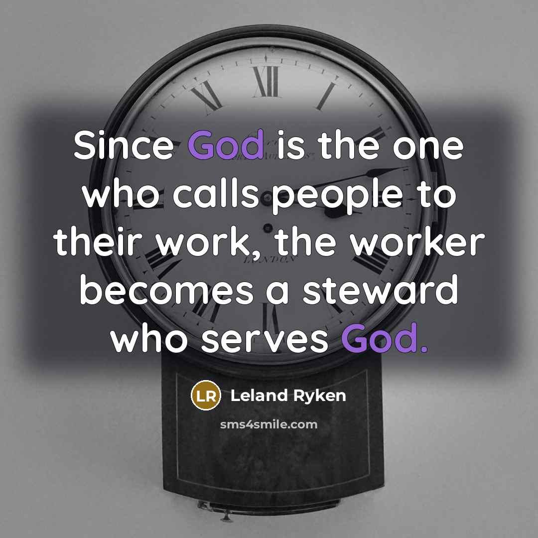 “Since God is the one who calls people to their…” quote by Leland Ryken