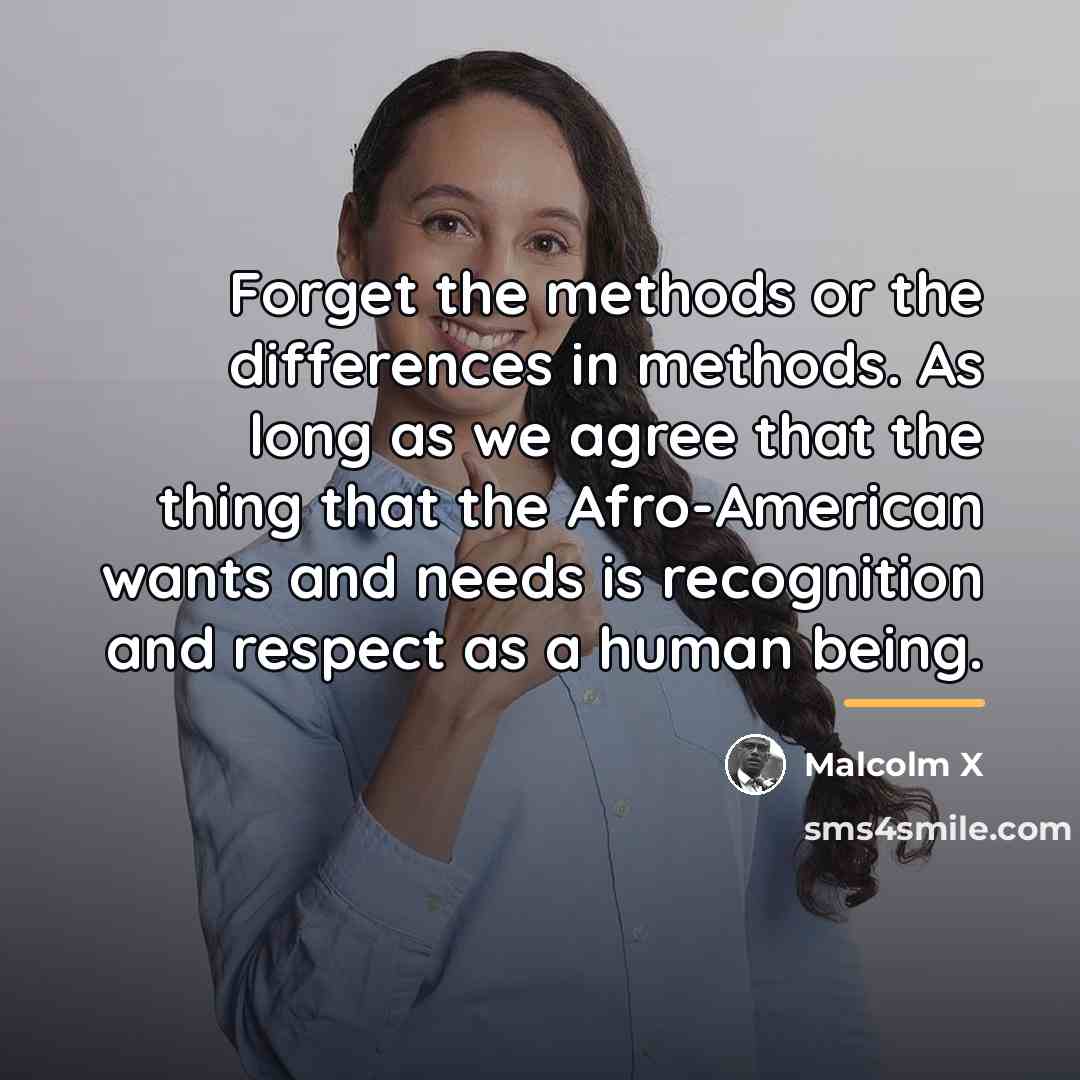 “Forget the methods or the differences in methods. As long…” quote by Malcolm X