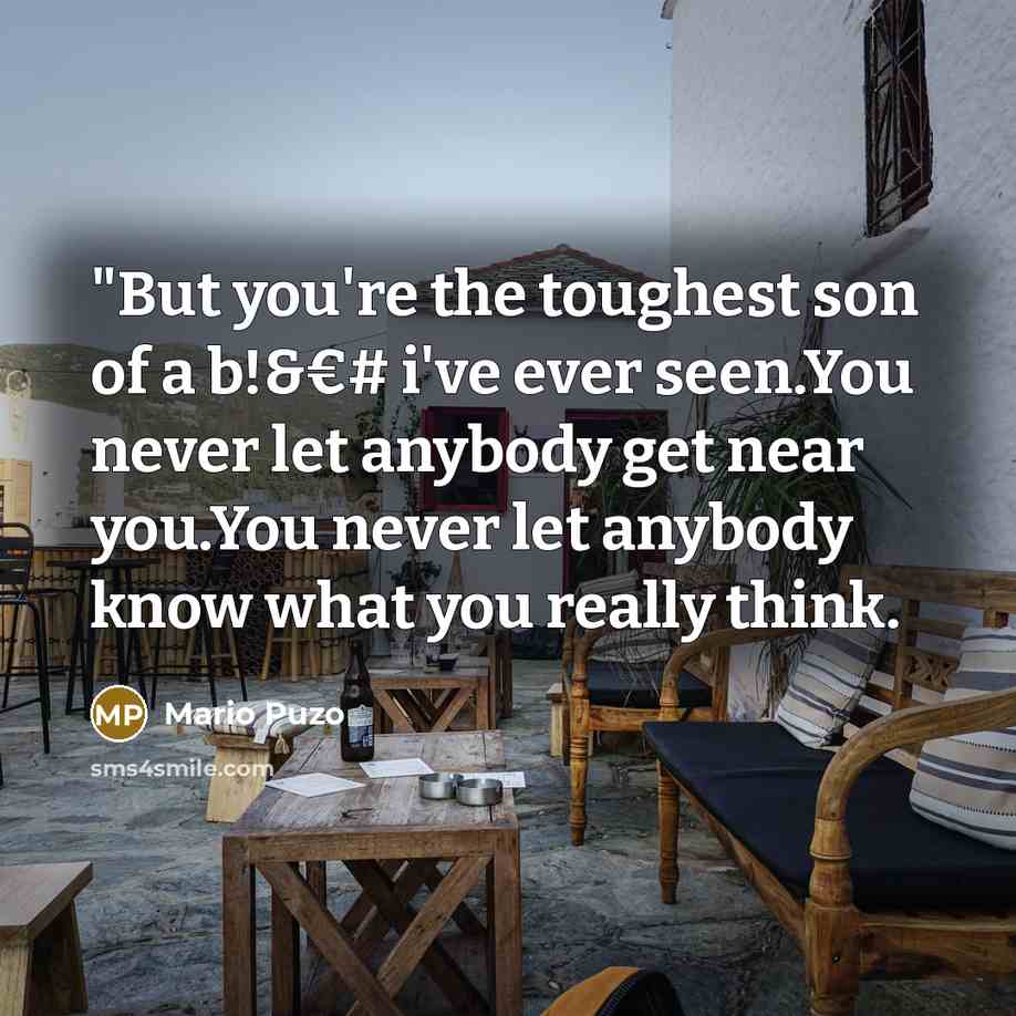 “"But you're the toughest son of a b!&€# i've ever…” quote by Mario Puzo