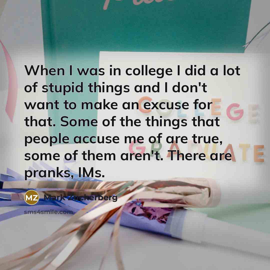 “When I was in college I did a lot of…” quote by Mark Zuckerberg
