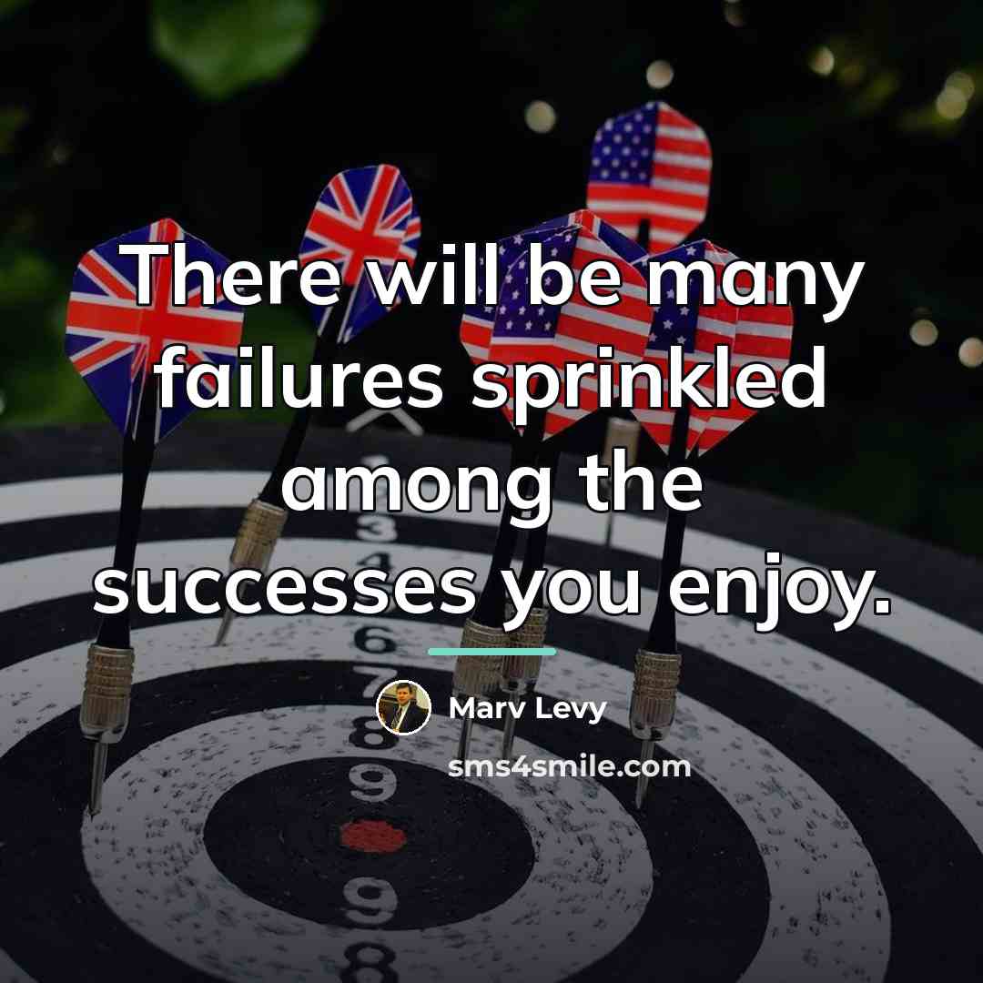 “There will be many failures sprinkled among the successes you…” quote by Marv Levy