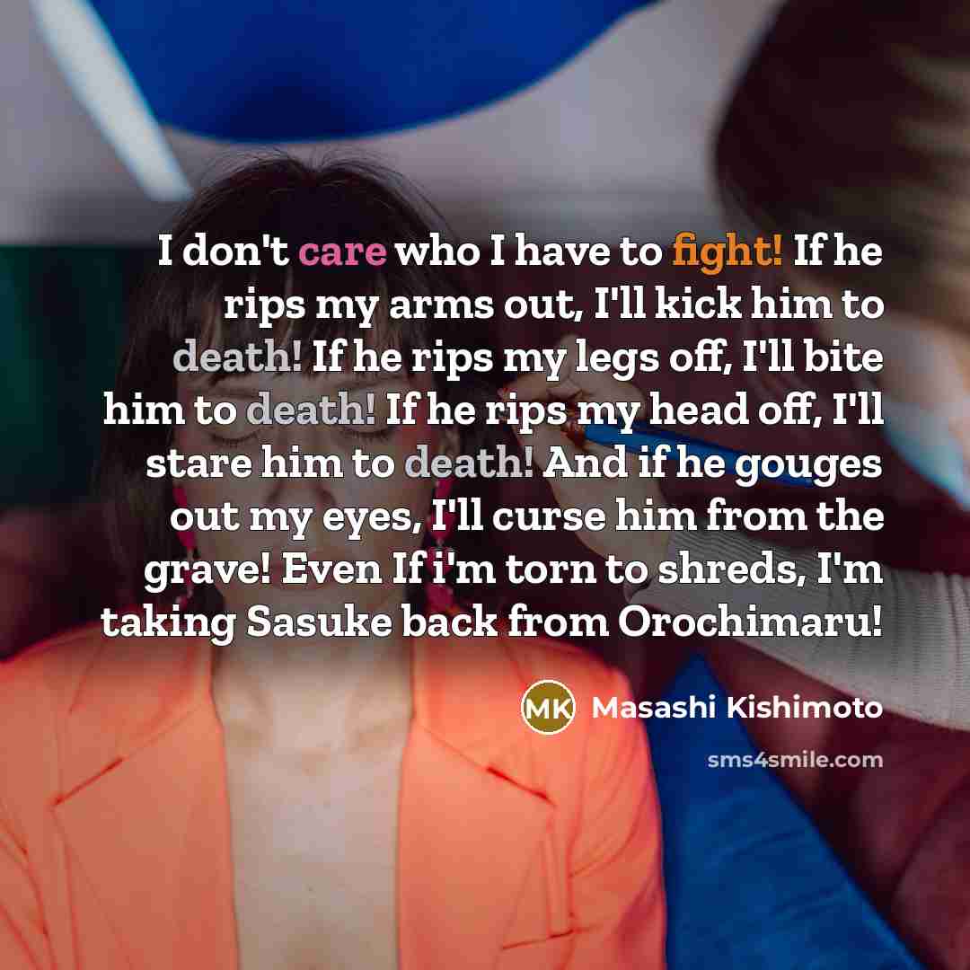 “I don't care who I have to fight! If he…” quote by Masashi Kishimoto