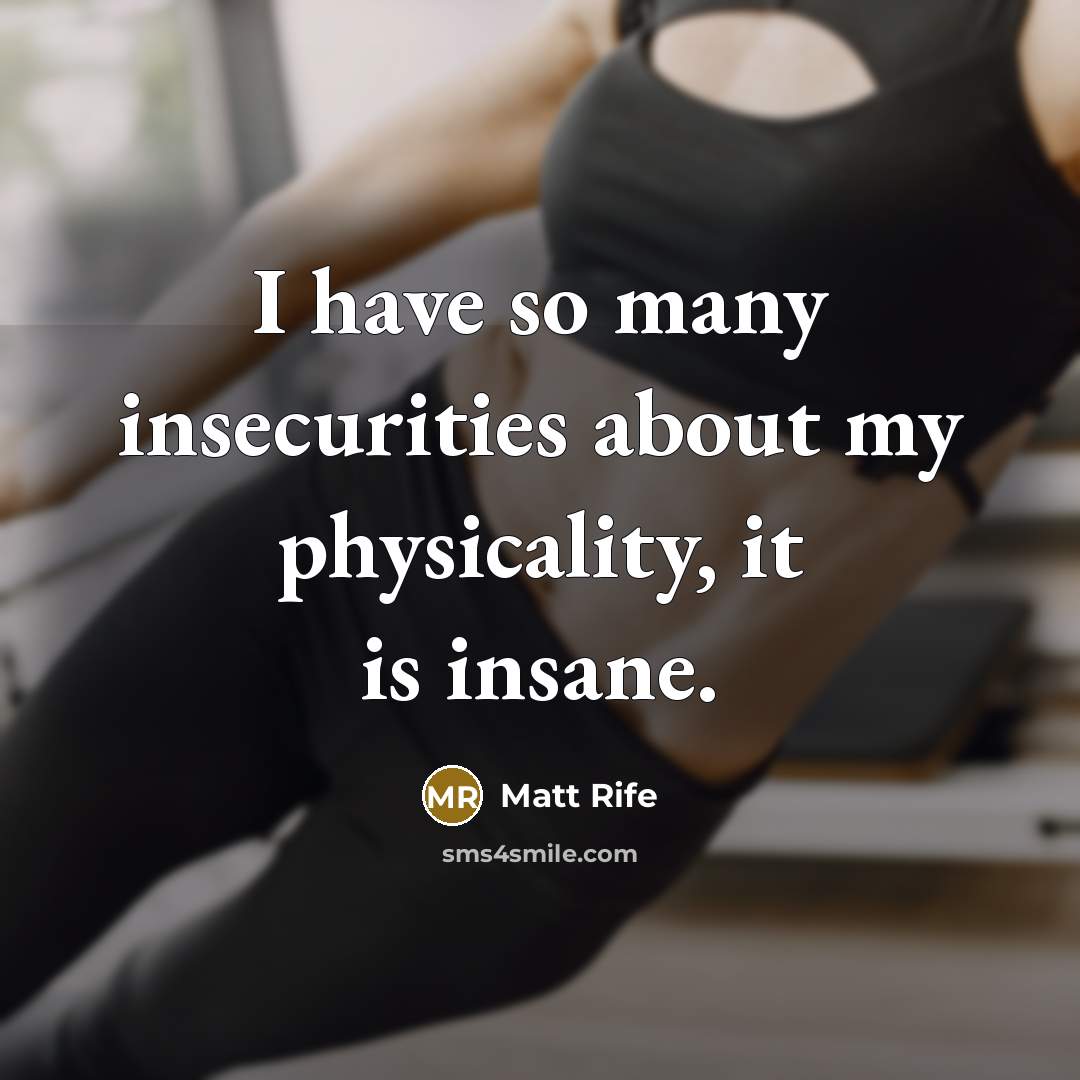 “I have so many insecurities about my physicality, it is…” quote by Matt Rife