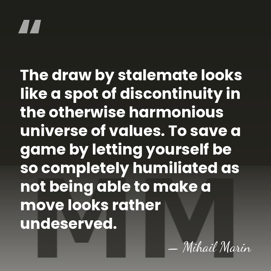 The draw by stalemate looks like a spot of discontinuity in the&hellip; - Mihail Marin