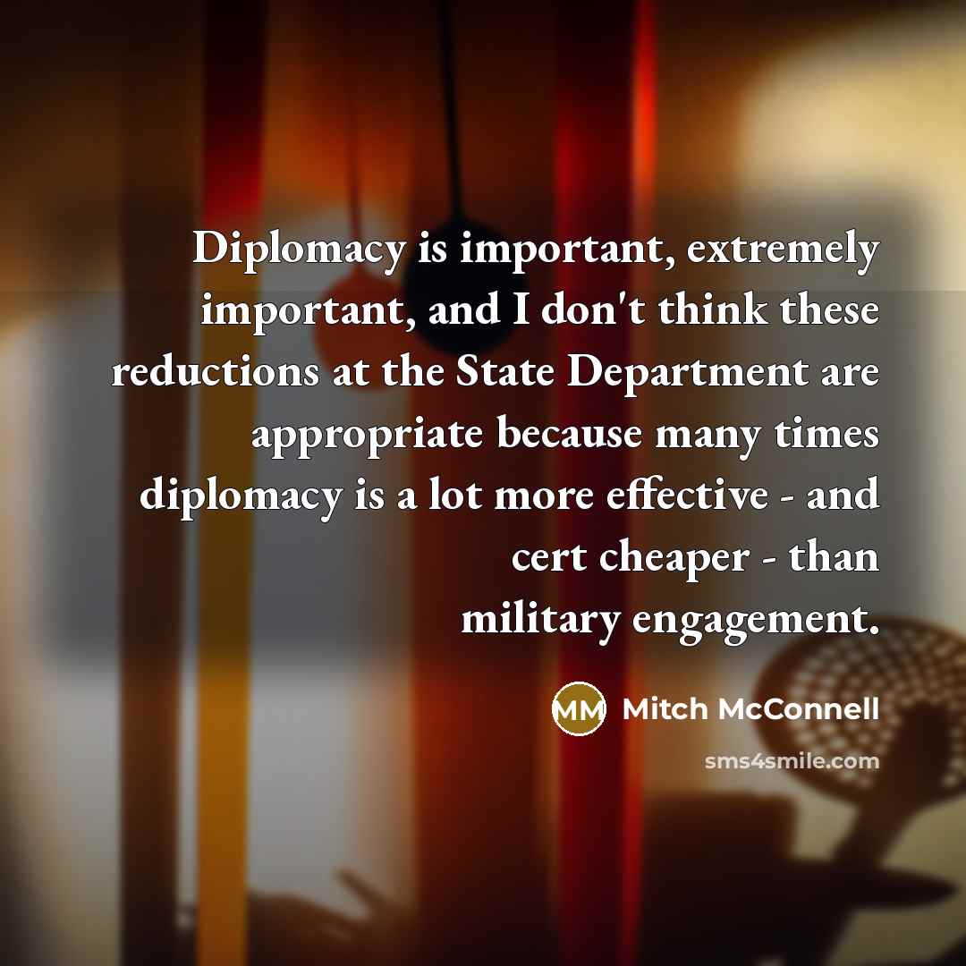 “Diplomacy is important, extremely important, and I don't think these…” quote by Mitch McConnell