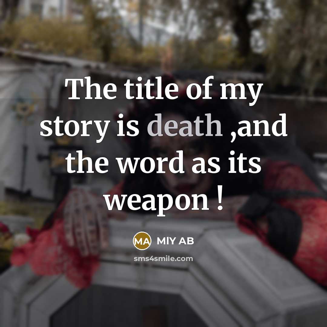 “The title of my story is death ,and the word…” quote by MLY AB
