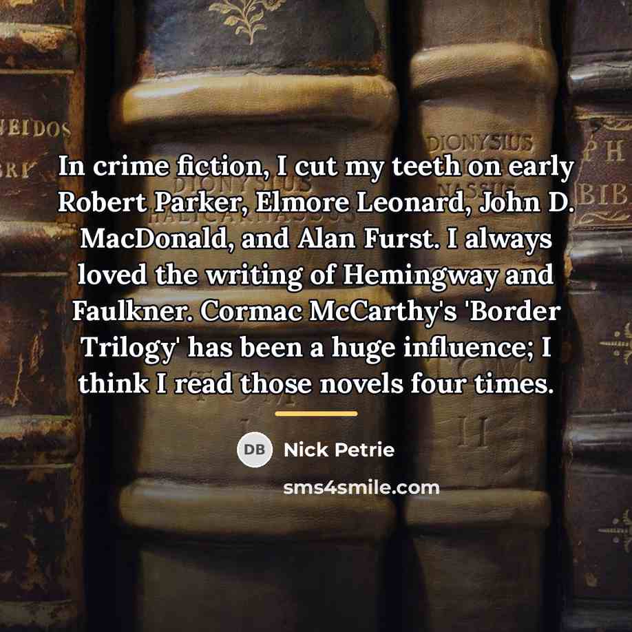 “In crime fiction, I cut my teeth on early Robert…” quote by Nick Petrie