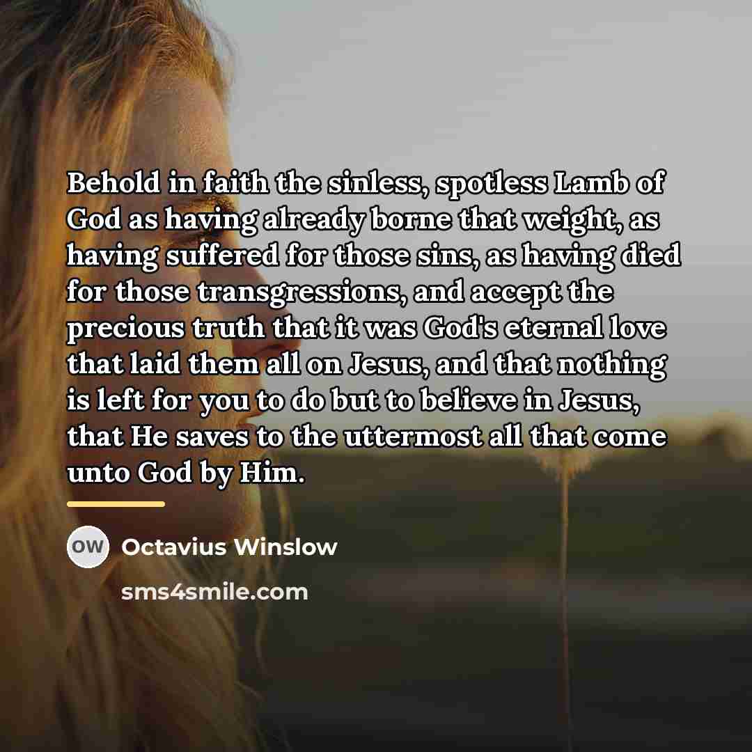 “Behold in faith the sinless, spotless Lamb of God as…” quote by Octavius Winslow