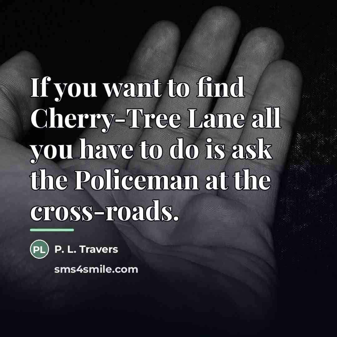 “If you want to find Cherry-Tree Lane all you have…” quote by P. L. Travers
