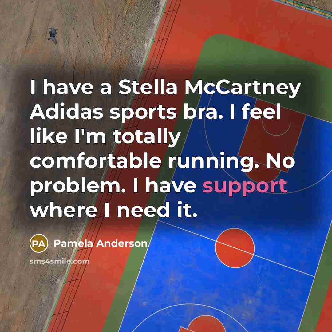 “I have a Stella McCartney Adidas sports bra. I feel…” quote by Pamela Anderson