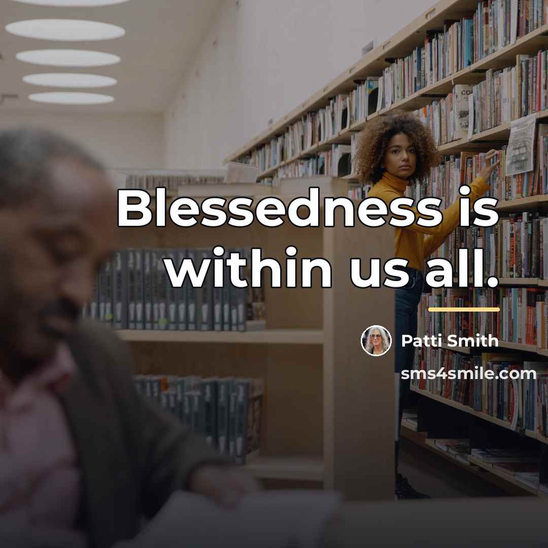 “Blessedness is within us all.…” quote by Patti Smith