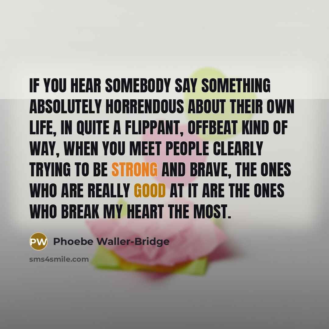 “If you hear somebody say something absolutely horrendous about their…” quote by Phoebe Waller-Bridge