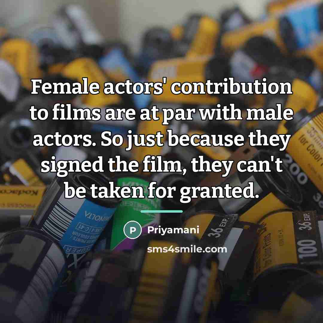 “Female actors' contribution to films are at par with male…” quote by Priyamani